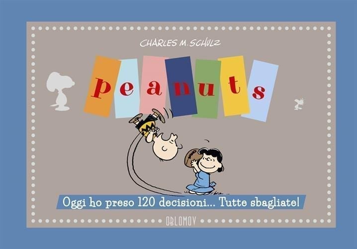 PEANUTS: OGGI HO PRESO 120 DECISIONI… TUTTE SBAGLIATE!
