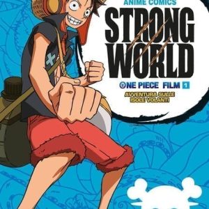 ONE PIECE STRONG WORLD: IL FILM – AVVENTURA SULLE ISOLE VOLANTI – ANIME COMICS 1 DI 2