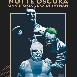 NOTTE OSCURA – UNA STORIA VERA DI BATMAN (2019) VERTIGO COLLECTION
