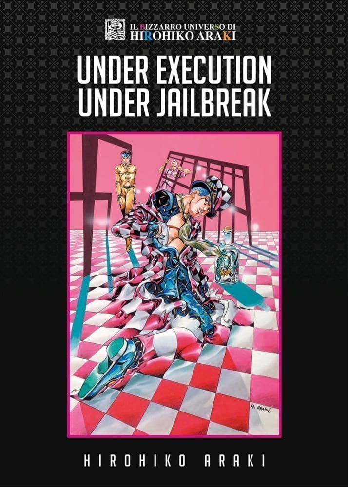 IL BIZZARRO UNIVERSO DI HIROHIKO ARAKI 4 UNDER EXECUTION UNDER JAILBREAK
