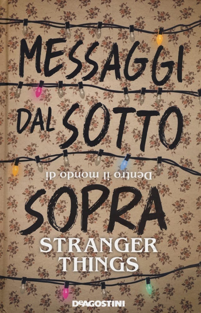 MESSAGGI DAL SOTTO SOPRA. DENTRO IL MONDO DI STRANGER THINGS