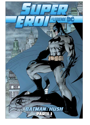 SUPER EROI LE LEGGENDE DC 1 BATMAN: HUSH 1