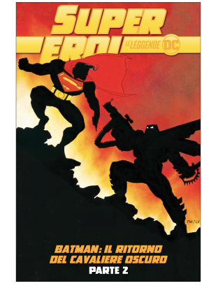 SUPER EROI LE LEGGENDE DC 7 BATMAN: IL RITORNO DEL CAVALIERE OSCURO PARTE 2
