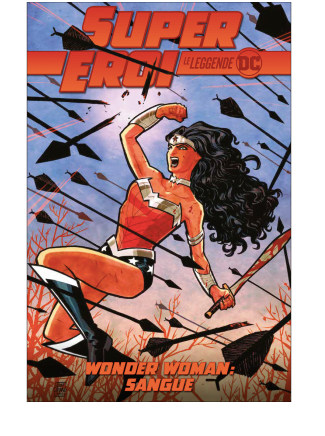 SUPER EROI LE LEGGENDE DC 9 WONDER WOMNA: SANGUE