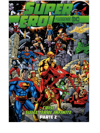 SUPER EROI LE LEGGENDE DC 11 CRISI SULLE TERRE INFINITE – PARTE 2