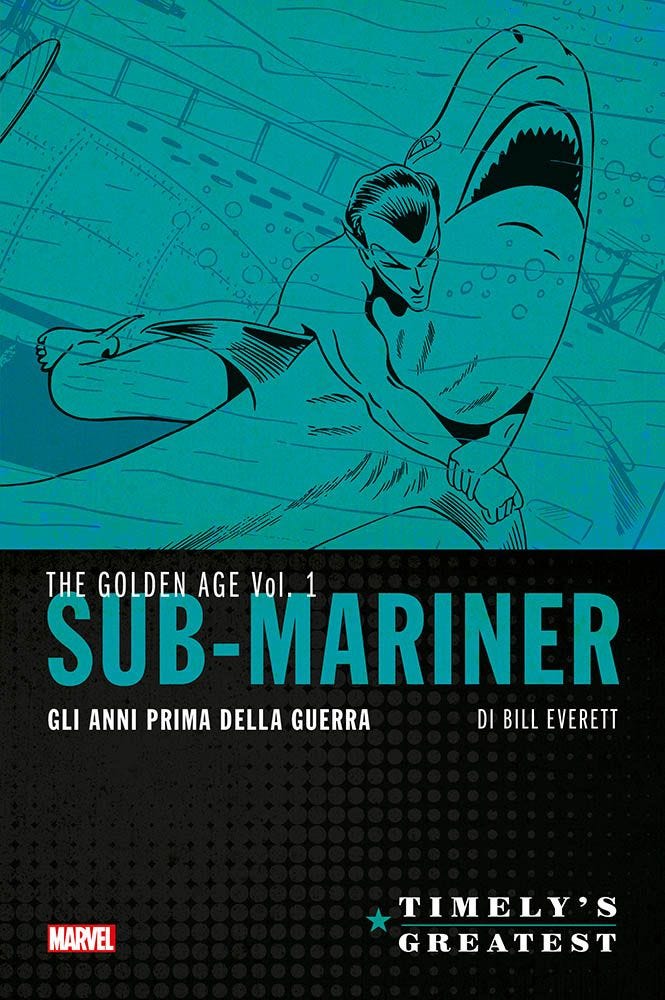 SUB-MARINER DI BILL EVERETT: GLI ANNI PRIMA DELLA GUERRA VOL. 1 TIMELY’S GREATEST